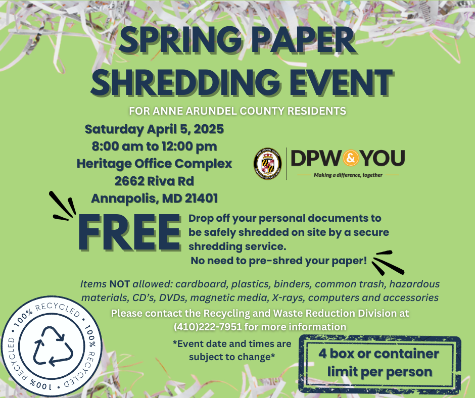 Spring Paper Shredding Event Flyer for Anne Arundel County Residents, on April 6, 2024 from 8:00 A.M. to 12 P.M. at 2662 Riva Rd Annapolis, MD 21401. Please call (410)222-7951 for more information.