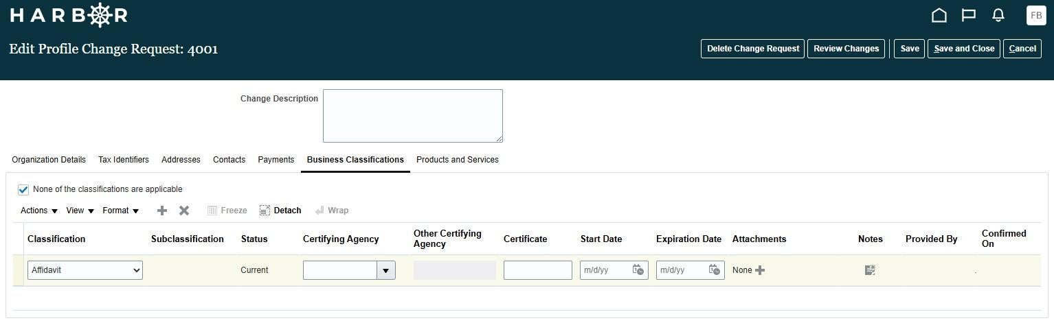 The "Edit Profile Change Request: 4001" interface on the HARBOR web portal under the active "Business Classifications" tab. The table now displays a new, editable row where the Classification dropdown is set to "Affidavit" and the Status is listed as "Current". Empty fields follow for Certifying Agency, Certificate, Start Date, and Expiration Date. The checkbox "None of the classifications are applicable" remains checked above the table. Global action buttons sit in the top right.