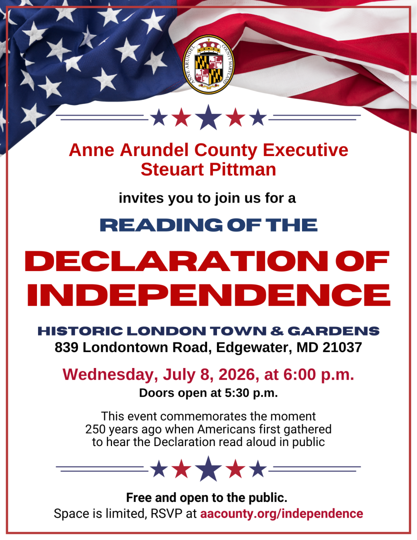Flyer inviting the public to a Reading of the Declaration of Independence with Anne Arundel County Exec Steuart Pittman at Historic London Town & Gardens, Edgewater, MD on Wed, July 8, 2026, at 6:00 PM. RSVP at aacounty.org/independence.